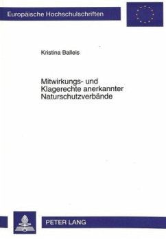 Mitwirkungs- und Klagerechte anerkannter Naturschutzverbände - Balleis, Kristina