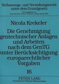 Die Genehmigung gentechnischer Anlagen und Arbeiten nach dem GenTG unter Berücksichtigung europarechtlicher Vorgaben