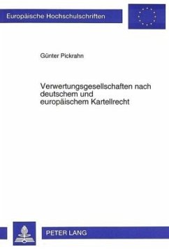 Verwertungsgesellschaften nach deutschem und europäischem Kartellrecht - Pickrahn, Günter Verwertungsgesellschaften nach deutschem und europäischem Kartellrecht - Pickrahn, Günter