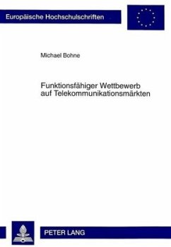 Funktionsfähiger Wettbewerb auf Telekommunikationsmärkten - Bohne, Michael
