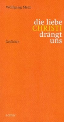 die liebe CHRISTI drängt uns - Metz, Wolfgang