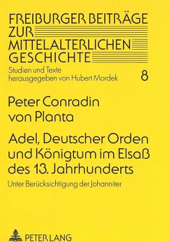 Adel, Deutscher Orden und Königtum im Elsaß des 13. Jahrhunderts - Planta, Peter Conradin von