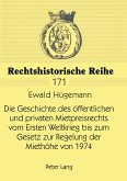 Die Geschichte des öffentlichen und privaten Mietpreisrechts vom Ersten Weltkrieg bis zum Gesetz zur Regelung der Miethöhe von 1974