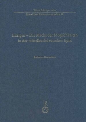 Intrigen - Die Macht der Möglichkeiten in der mittelhochdeutschen Epik