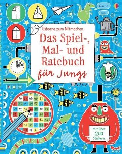 Das Spiel-, Mal- und Ratebuch für Jungs - Gilpin, Rebecca; Maclaine, James; Bowman, Lucy; Stowell, Louie