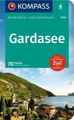 KOMPASS Wanderführer Gardasee, 70 Touren - KOMPASS Wanderführer Gardasee, 70 Touren mit Extra-Tourenkarte