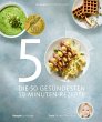 Die 50 gesündesten 10-Minuten-Rezepte - Bild 1