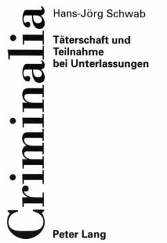 Täterschaft und Teilnahme bei Unterlassungen - Schwab, Hans-Jörg