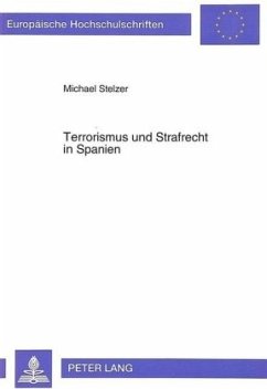 Terrorismus und Strafrecht in Spanien - Stelzer, Michael