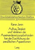 Aufbau, Tätigkeit und Verfahren der Auseinandersetzungsbehörden bei der Durchführung der preussischen Agrarreformen