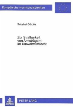 Zur Strafbarkeit von Amtsträgern im Umweltstrafrecht - Gürbüz, Sabahat