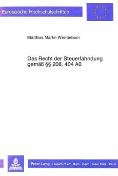 Das Recht der Steuerfahndung gemäss 208, 404 AO - Wendeborn, Matthias Martin