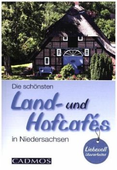 Die schönten Land- und Hofcafés in Niedersachsen - Holste, Michael