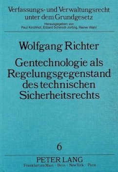 Gentechnologie als Regelungsgegenstand des technischen Sicherheitsrechts - Richter, Wolfgang