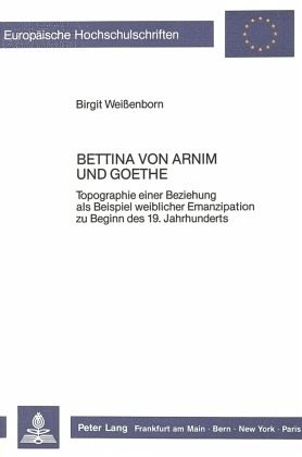 Bettina von Arnim und Goethe Bettina von Arnim und Goethe