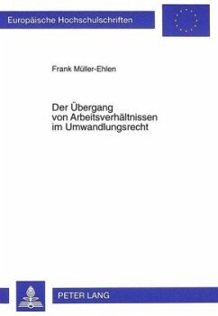 Der Übergang von Arbeitsverhältnissen im Umwandlungsrecht - Müller-Ehlen, Frank