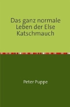 Das ganz normale Leben der Else Katschmauch - Puppe, Peter