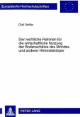 Der rechtliche Rahmen für die wirtschaftliche Nutzung der Bodenschätze des Mondes und anderer Himmelskörper