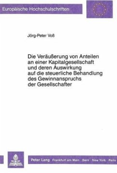 Die Veräußerung von Anteilen an einer Kapitalgesellschaft und deren Auswirkung auf die steuerliche Behandlung des Gewinn - Voss, Jörg-Peter