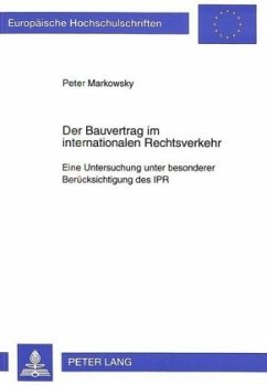 Der Bauvertrag im internationalen Rechtsverkehr - Markowsky, Peter