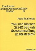 Treu und Glauben ( 242 BGB) als Garantenstellung im Strafrecht?