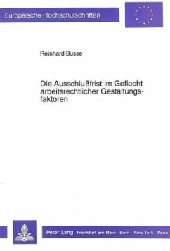 Cover Die Ausschlußfrist im Geflecht arbeitsrechtlicher Gestaltungsfaktoren