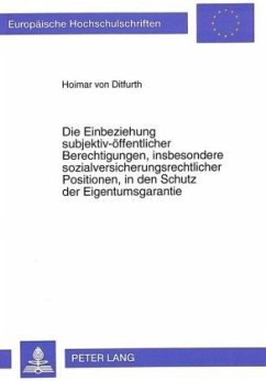 Die Einbeziehung subjektiv-öffentlicher Berechtigungen, insbesondere sozialversicherungsrechtlicher Positionen, in den S - Ditfurth, Hoimar von
