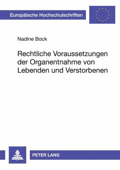 Rechtliche Voraussetzungen der Organentnahme von Lebenden und Verstorbenen - Bock, Nadine