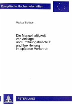 Die Mangelhaftigkeit von Anklage und Eröffnungsbeschluß und ihre Heilung im späteren Verfahren - Schäpe, Markus