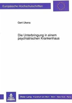 Die Unterbringung in einem psychiatrischen Krankenhaus - Ukena, Gert