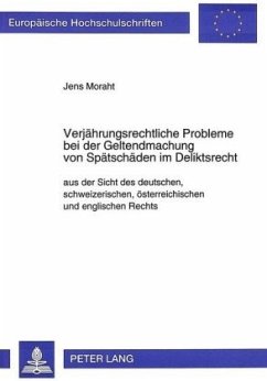 Verjährungsrechtliche Probleme bei der Geltendmachung von Spätschäden im Deliktsrecht - Moraht, Jens