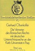 Die Vertreter des Römischen Rechts mit deutscher Unterrichtssprache an der Karls-Universität in Prag