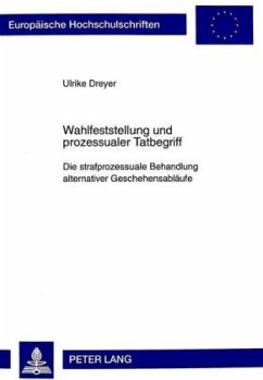 Wahlfeststellung und prozessualer Tatbegriff - Dreyer, Ulrike