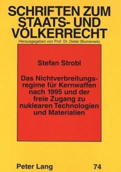 Das Nichtverbreitungsregime für Kernwaffen nach 1995 und der freie Zugang zu nuklearen Technologien und Materialien - Strobl, Stefan