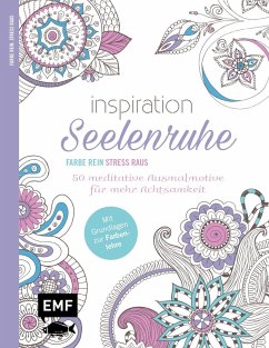Inspiration Seelenruhe - 50 meditative Ausmalmotive für mehr Achtsamkeit - Edition Michael Fischer