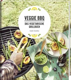 Veggie BBQ - Das vegetarische Grillbuch - Gravelius, Guido