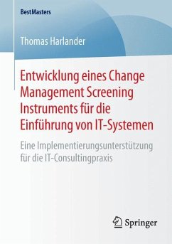 Entwicklung eines Change Management Screening Instruments für die Einführung von IT-Systemen - Harlander, Thomas