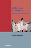 42 Jahre im Kinderheim