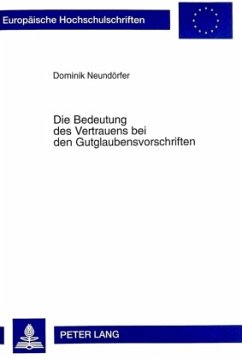 Die Bedeutung des Vertrauens bei den Gutglaubensvorschriften - Neundörfer, Dominik