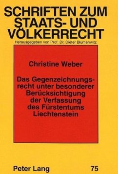 Das Gegenzeichnungsrecht unter besonderer Berücksichtigung der Verfassung des Fürstentums Liechtenstein - Weber, Christine