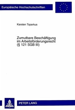 Zumutbare Beschäftigung im Arbeitsförderungsrecht ( 121 SGB III) - Toparkus, Karsten