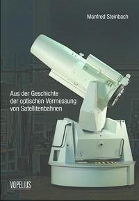 Aus der Geschichte der optischen Vermessung von Satellitenbahnen - Steinbach, Manfred