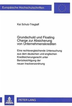 Grundschuld und Floating Charge zur Absicherung von Unternehmenskrediten - Schulz-Trieglaff, Kai