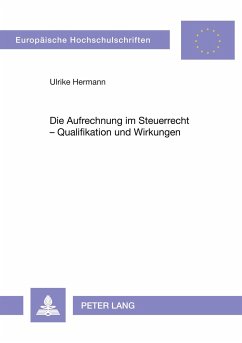 Die Aufrechnung im Steuerrecht - Qualifikation und Wirkungen - Hermann, Ulrike