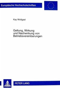 Geltung, Wirkung und Nachwirkung von Betriebsvereinbarungen - Wollgast, Kay