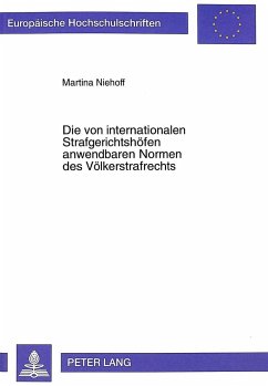 Die von internationalen Strafgerichtshöfen anwendbaren Normen des Völkerstrafrechts - Niehoff, Martina