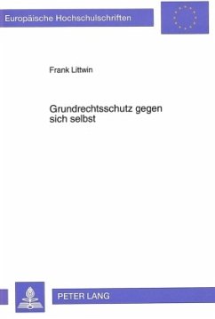 Grundrechtsschutz gegen sich selbst - Littwin, Frank