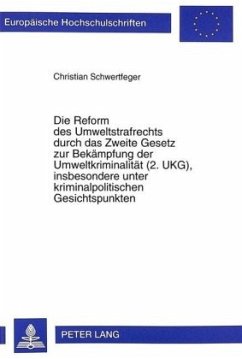 Die Reform des Umweltstrafrechts durch das Zweite Gesetz zur Bekämpfung der Umweltkriminalität (2. UKG), insbesondere un - Schwertfeger, Christian