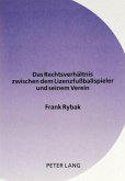 Das Rechtsverhältnis zwischen dem Lizenzfußballspieler und seinem Verein