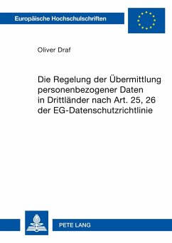 Die Regelung der Übermittlung personenbezogener Daten in Drittländer nach Art. 25, 26 der EG-Datenschutzrichtlinie - Draf, Oliver